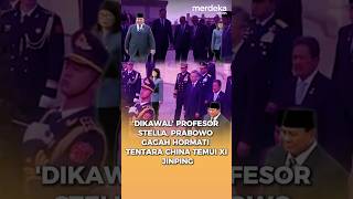 Prabowo 'Dikawal' Profesor Stella, Gagah Hormati Tentara China Temui Xi Jinping. #merdekadotcom