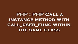PHP : PHP Call a instance method with call_user_func within the same class