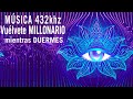 MÚSICA MILAGROSA 432Hz ATRAE DINERO DURMIENDO MILLONARIO 💲💰