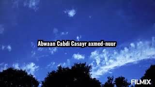 Abwaan Cabd casayr axmed-nuur.