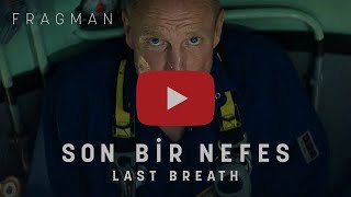 Last Breath / Son Bir Nefes - Türkçe Alt Yazılı Fragman