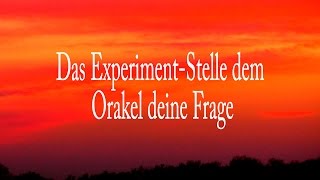 Das Experiment- Stelle dem Orakel deine Frage