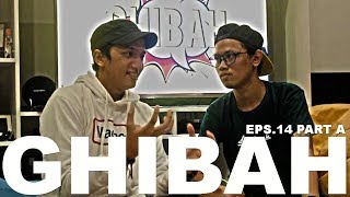 GHIBAH Eps.14 Part A - Ge Pamungkas benci sama Uus