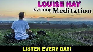 Louise Hay Evening Meditation [POWERFUL!]