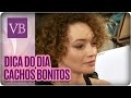 Dica do dia: Como deixar os cachos bonitos - Você Bonita (24/06/16)