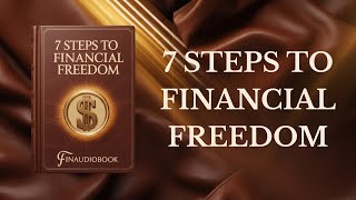 7 PROVEN STEPS TO FINANCIAL FREEDOM 📊 | The Complete Blueprint | Audiobook