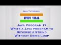 Java Program 17 - Java Program to Print Reverse of String Without Using Loop - Study Viral