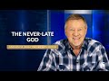 The Never Late God | Give Him 15: Daily Prayer with Dutch | November 14, 2024