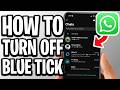 How To Off Blue Tick On Whatsapp - Full Guide