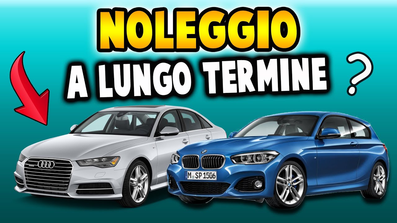 TUTTO SUL NOLEGGIO A LUNGO TERMINE - CONVIENE? QUANTO COSTA? - YouTube