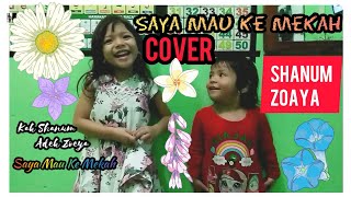 Cover Lagu "Saya Mau Ke Mekah" by Kak Shanum 💞 Adek Zoeya