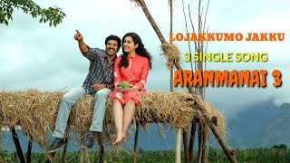 Lojakkumo jakku - lyrics official video|Aranmanai 3|Sundar.c|Arya|Aranmanai3 3 single song