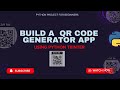 How to Build a QR Code Generator GUI App in Python | Tkinter Tutorial