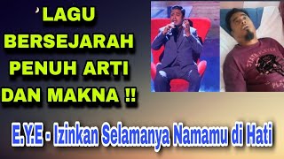 E.Y.E - Izinkan Selamanya Namamu di Hati (Lirik Dan Makna)