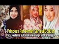 Cantiknya Princess Raheemah Sana'ul Bolkiah Cucu Pertama Sultan Brunei Dari Putri Hajah Rashidah