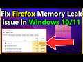 how to Fix Firefox Memory Leak issue in Windows 10 or 11