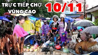 TRỰC TIẾP CHỢ VÙNG CAO 10/11 - PHIÊN CHỢ ĐẶC SẮC NHẤT TÂY BẮC