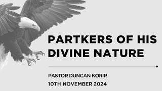 10.11.2024 // PARTAKERS OF HIS DIVINE NATURE // Pastor Duncan Korir