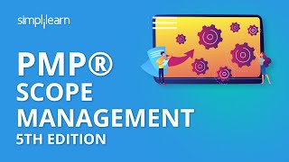 PMP® Scope Management 5th Edition | PMP® Training Videos | PMP® Tutorial | Simplilearn