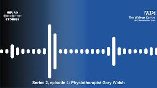 Neuro Stories, series 2, episode 4: Physiotherapist Gary Walsh