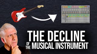 The Decline of the Musical Instrument