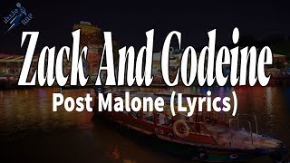 Zack And Codeine - Post Malone (Lyrics)