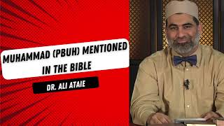 Where in the Bible is Prophet Muhammad Mentioned? | Dr. Ali Ataie