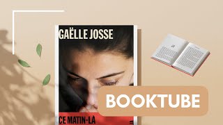 📚 BOOKTUBE | Ce matin-là de Gaëlle Josse