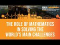 The Role of Mathematics in Solving the World’s Main Challenges