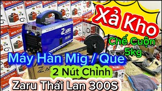 🔴 Rẻ Quá Xá🔴 Máy Hàn Mig/Que Zaru 300S Thái Lan 2 Nút chỉnh || Hàn được cuộn 5kg 🇹🇭 #máy_hàn_mig