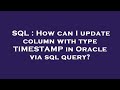 SQL : How can I update column with type TIMESTAMP in Oracle via sql query?
