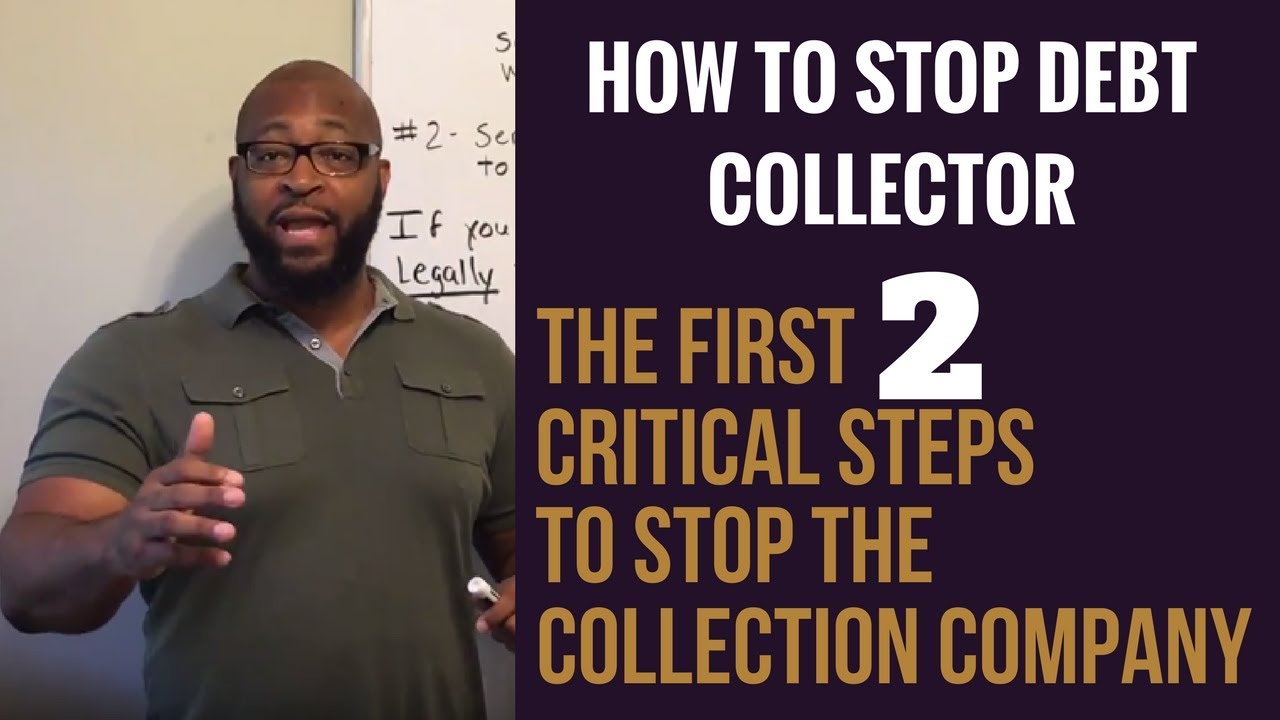 "How To Stop Debt Collectors", THE FIRST 2 CRITICAL STEPS TO STOP THE ...