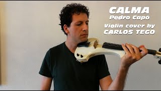 Calma (Pedro Capó) - Violin cover by Carlos Tego