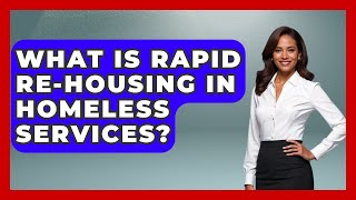What Is Rapid Re-housing In Homeless Services? - Second Chance Journey
