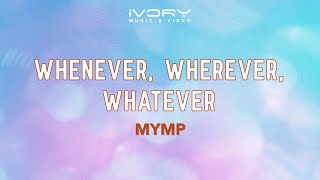 MYMP - Whenever, Wherever, Whatever (Official Lyric Video)