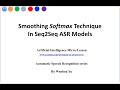 Smoothing Softmax Technique in Seq2Seq ASR models