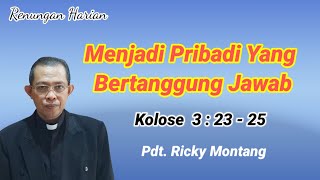 Menjadi Probadi Yang Bertanggung Jawab, Kolose 3:23-25 (@ Pdt Ricky Montang)