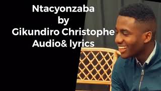 NTACYO NZABA Ni Gikundiro Christopher video Lyrics