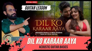Dil Ko Karar Aaya - Yasser Desai | Neha Kakkar | Easy Guitar Lesson | Chord | Acoustic Guitar.Basics