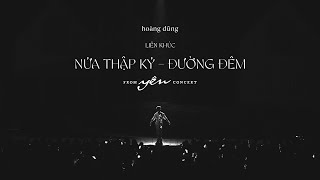 HOÀNG DŨNG - LK NỬA THẬP KỶ - ĐƯỜNG ĐÊM | YÊN CONCERT