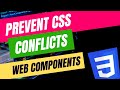 Web Developers : Preventing CSS Conflicts with the Encapsulation of Styles Using Shadow DOM