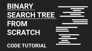 Write a Binary Search Tree from Scratch | Code Tutorial | Part 3