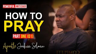 [FULL COURSE] HOW TO PRAY (part 1) - Apostle Joshua Selman 2022