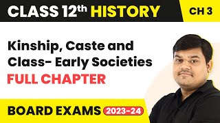 Kinship, Caste and Class- Early Societies : Full Chapter Explanation |Class 12 History Ch 3 |2022-23