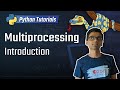 Python Tutorial - 27. Multiprocessing Introduction