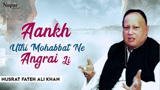 Ankh Uthi Mohabbat Ne Angrai Li | Nusrat Fateh Ali Khan | Sufi Song | Nupur Audio