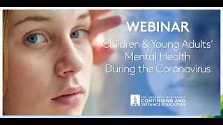 Children and Young Adults' Mental Health During the Coronavirus Pandemic Webinar