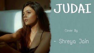 JUDAI | FEMALE VERSION | SHREYA JAIN | NEW COVER SONGS | 2021 | INDIAN SINGERS