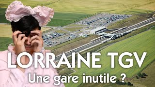 Une gare qui ne sert à rien ? (Lorraine TGV)