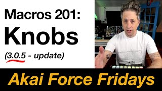 Knobbing like a Boss (in Macros) - Akai Force Fridays (3.0.5 version)